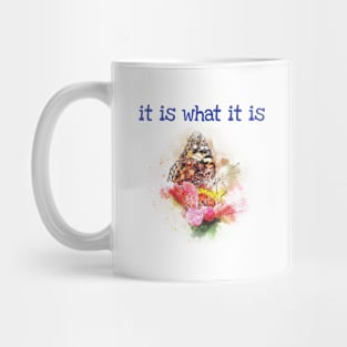 Life is what it is Mug